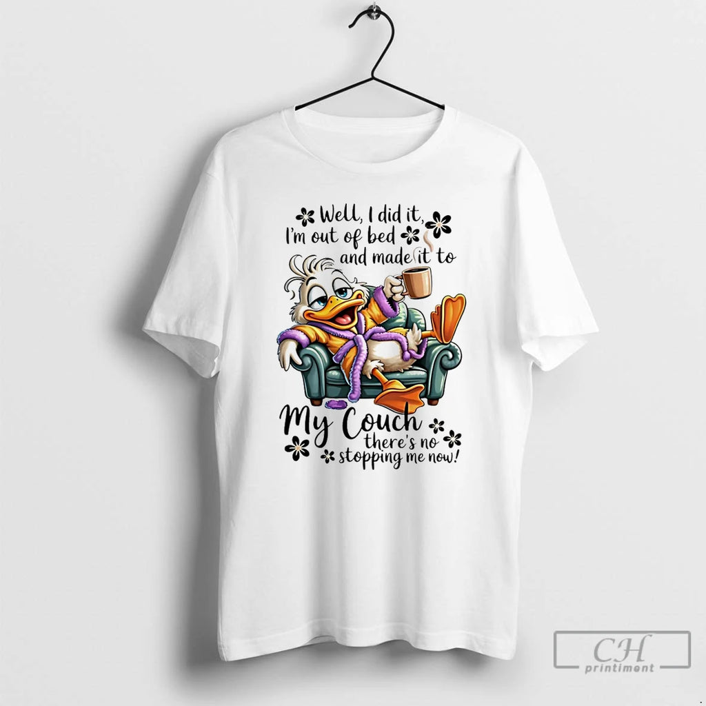 Premium Duck Well I Did It Im Out Of Bed And Made It To My Shirt Hoodie Sweatshirt | PurePodTees.com