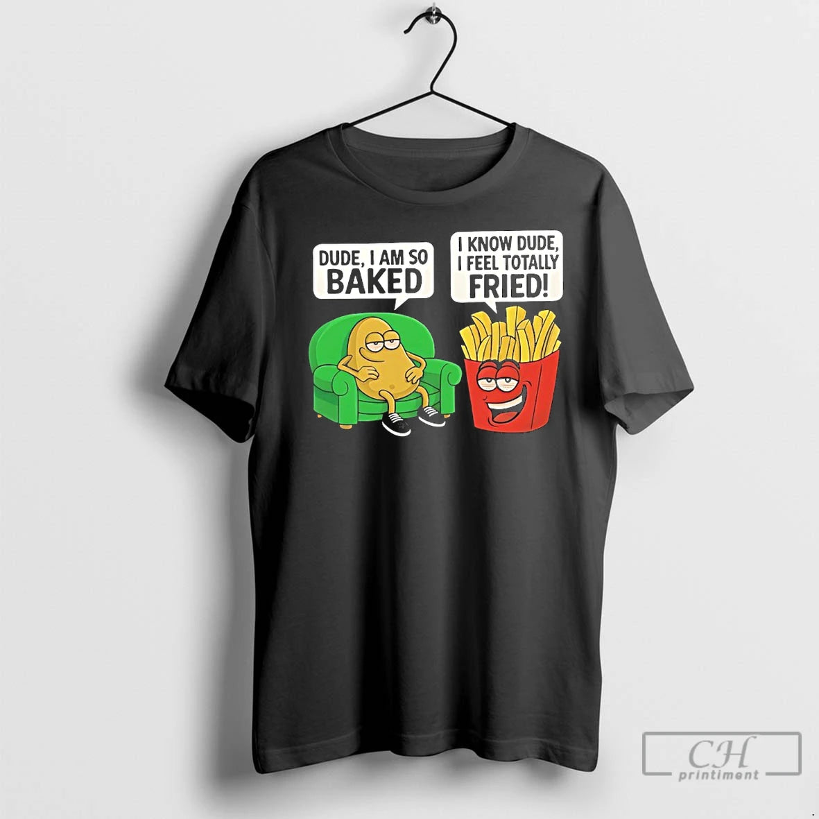 Premium Dude I Am So Baked I Know Dude I Feel Totally Fried Shirt Hoodie Sweatshirt | PurePodTees.com