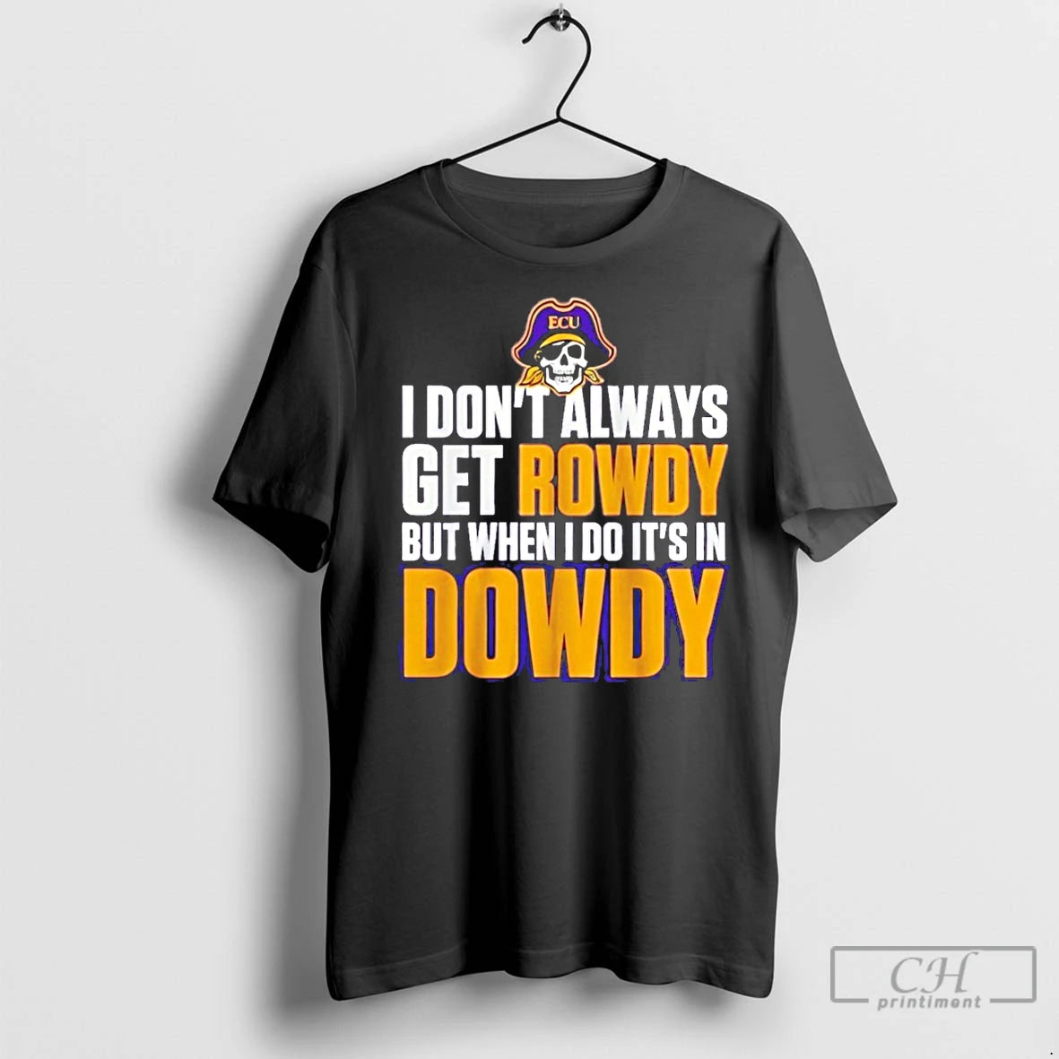Premium East Carolina Pirates I Dont Always Get Rowdy But When I Do Its In Shirt Hoodie Sweatshirt | PurePodTees.com