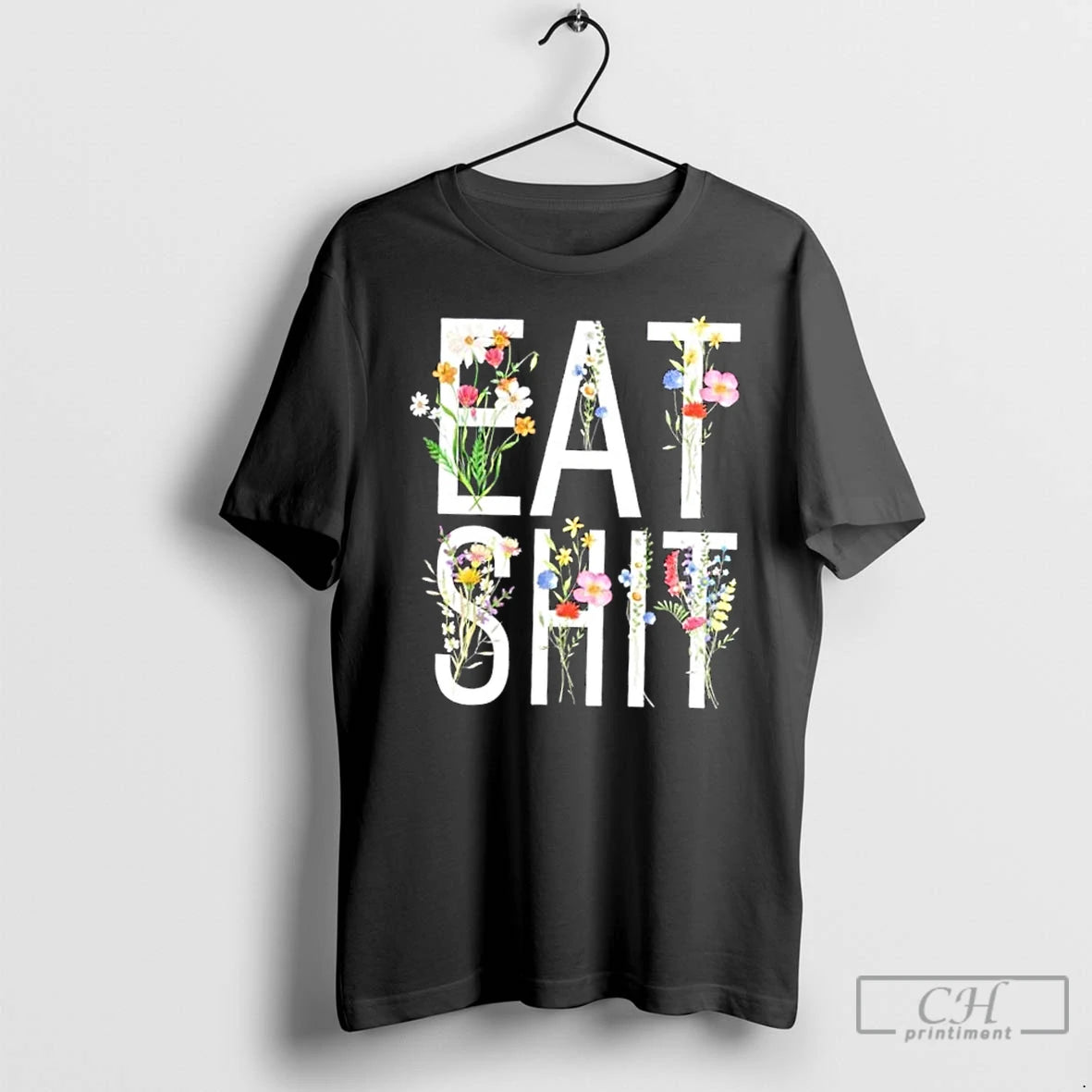 Premium Eat Shit Flowers Floral T Shirts Hoodie Sweatshirt | PurePodTees.com