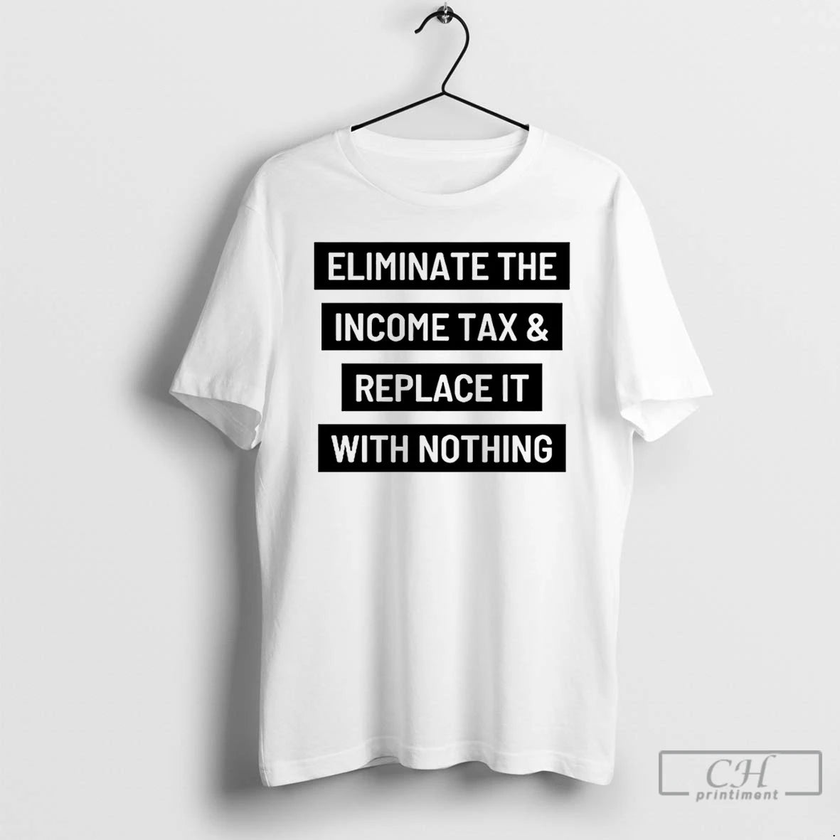 Premium Eliminate The Income Tax And Replace It With Nothing Shirt Hoodie Sweatshirt | PurePodTees.com