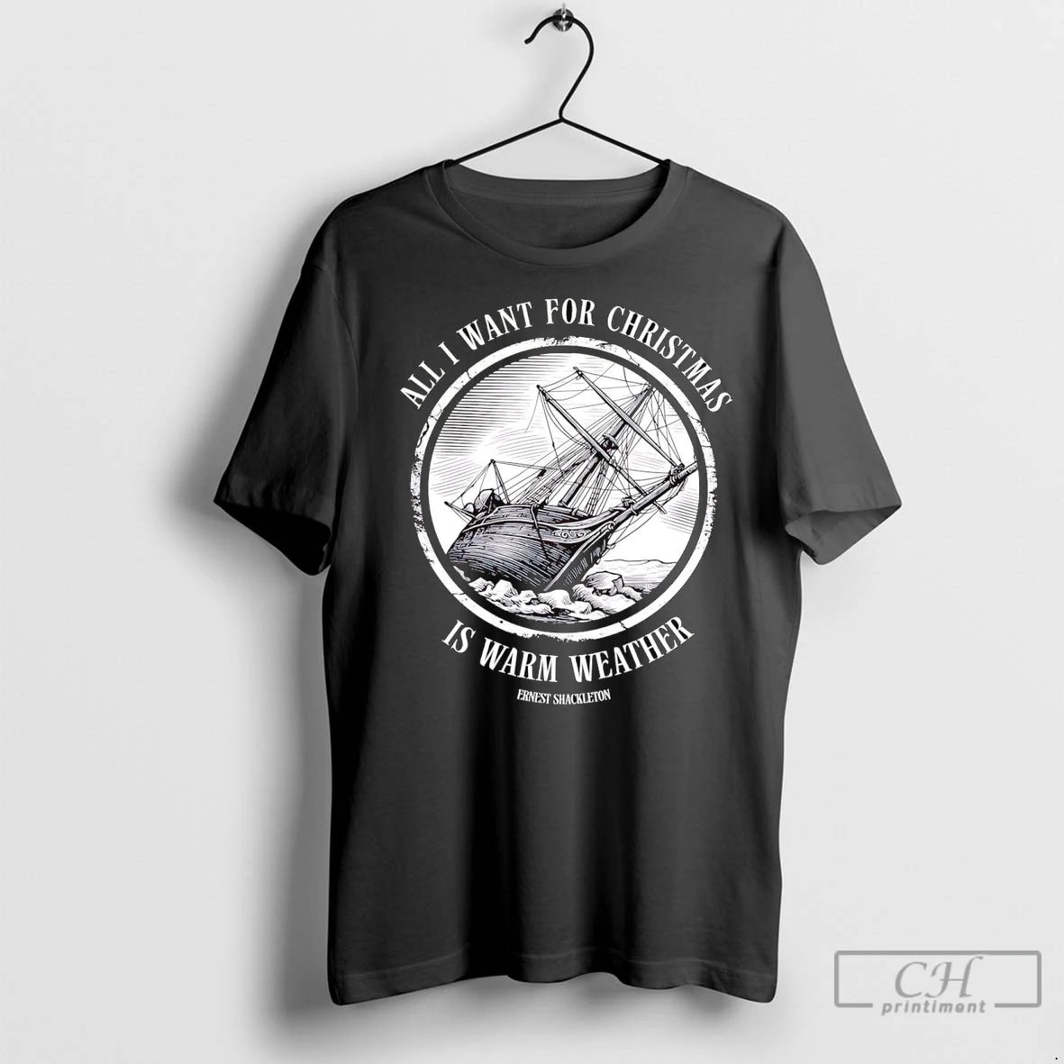 Premium Ernest Shackleton All I Want For Christmas Is Warm Weather Shirt Hoodie Sweatshirt | PurePodTees.com