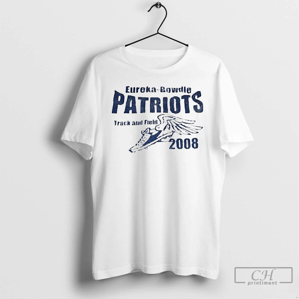 Premium Eureka Bowdle Patriots Track And Field 2008 T Shirts Hoodie Sweatshirt | PurePodTees.com