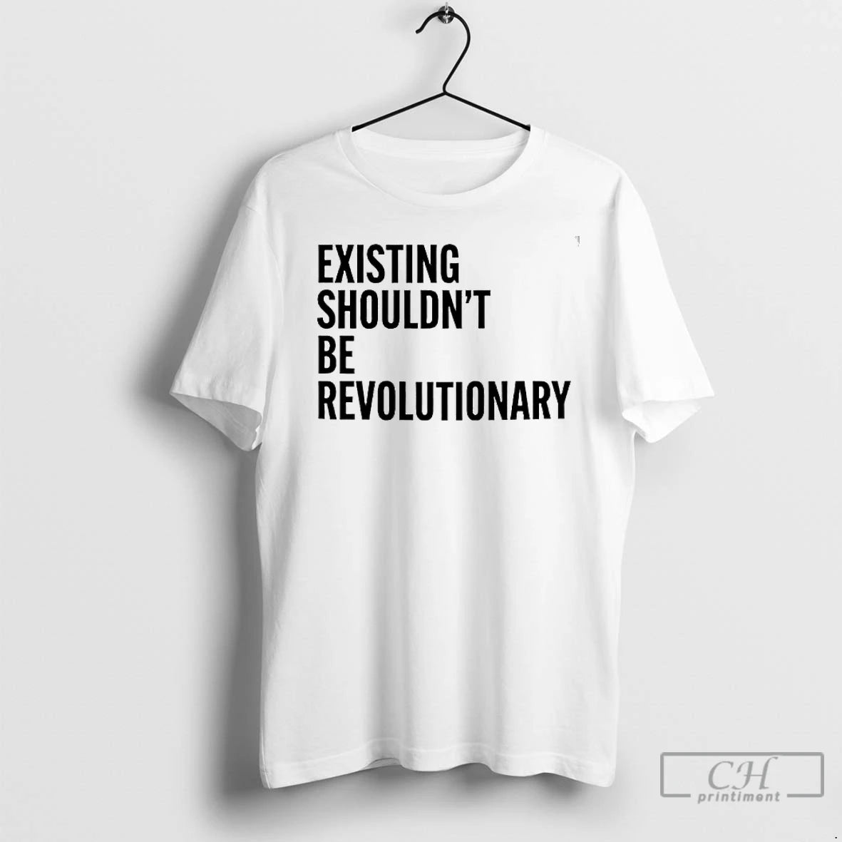 Premium Existing Shouldnt Be Revolutionary Shirt Hoodie Sweatshirt | PurePodTees.com
