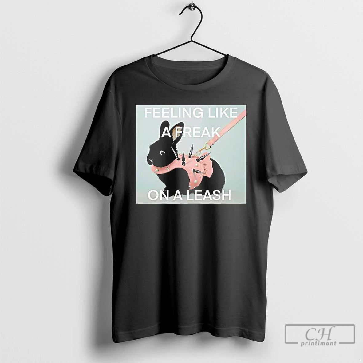 Premium Feeling Like A Freak On A Leash Rabit T Shirts Hoodie Sweatshirt | PurePodTees.com