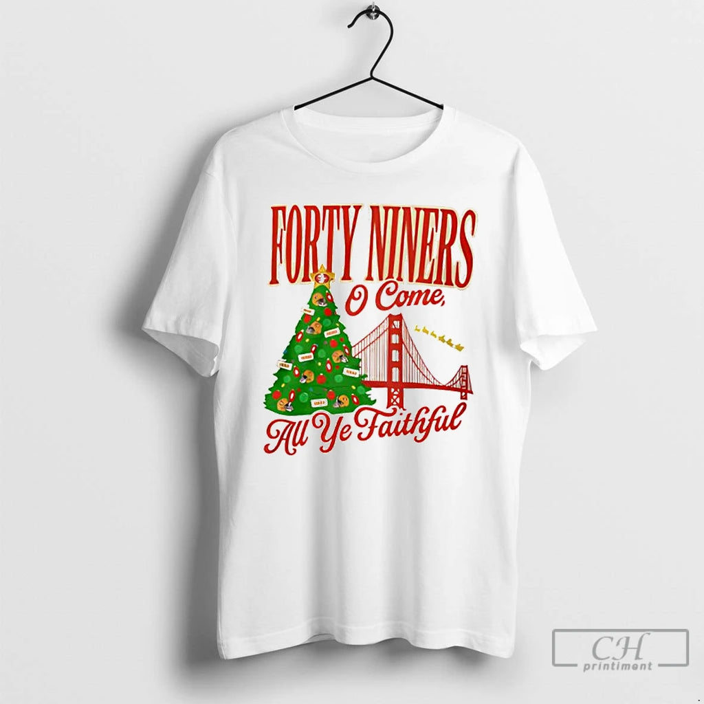 Premium Forty Niners O Come All Ye Faithful Sf 49ers Christmas T Shirts Hoodie Sweatshirt | PurePodTees.com