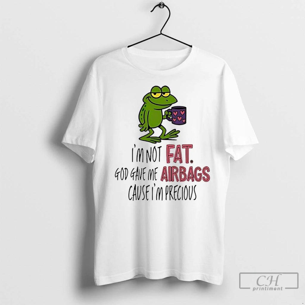 Premium Frog Im Not Fat God Gave Me Airbags Cause Im Precious Shirt Hoodie Sweatshirt | PurePodTees.com