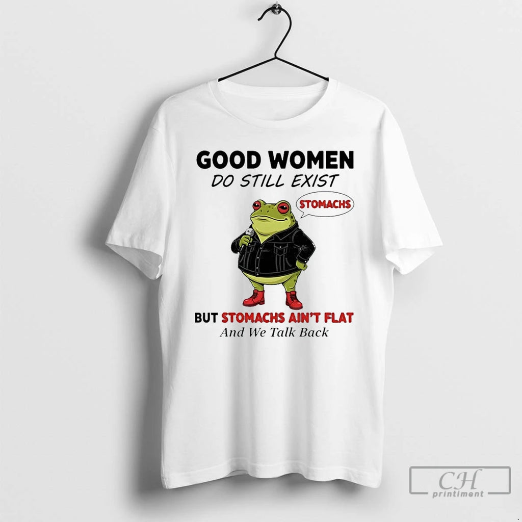 Premium Frog Good Women Do Still Exist But Stomachs Aint Flat And We Talk Back Shirt Hoodie Sweatshirt | PurePodTees.com