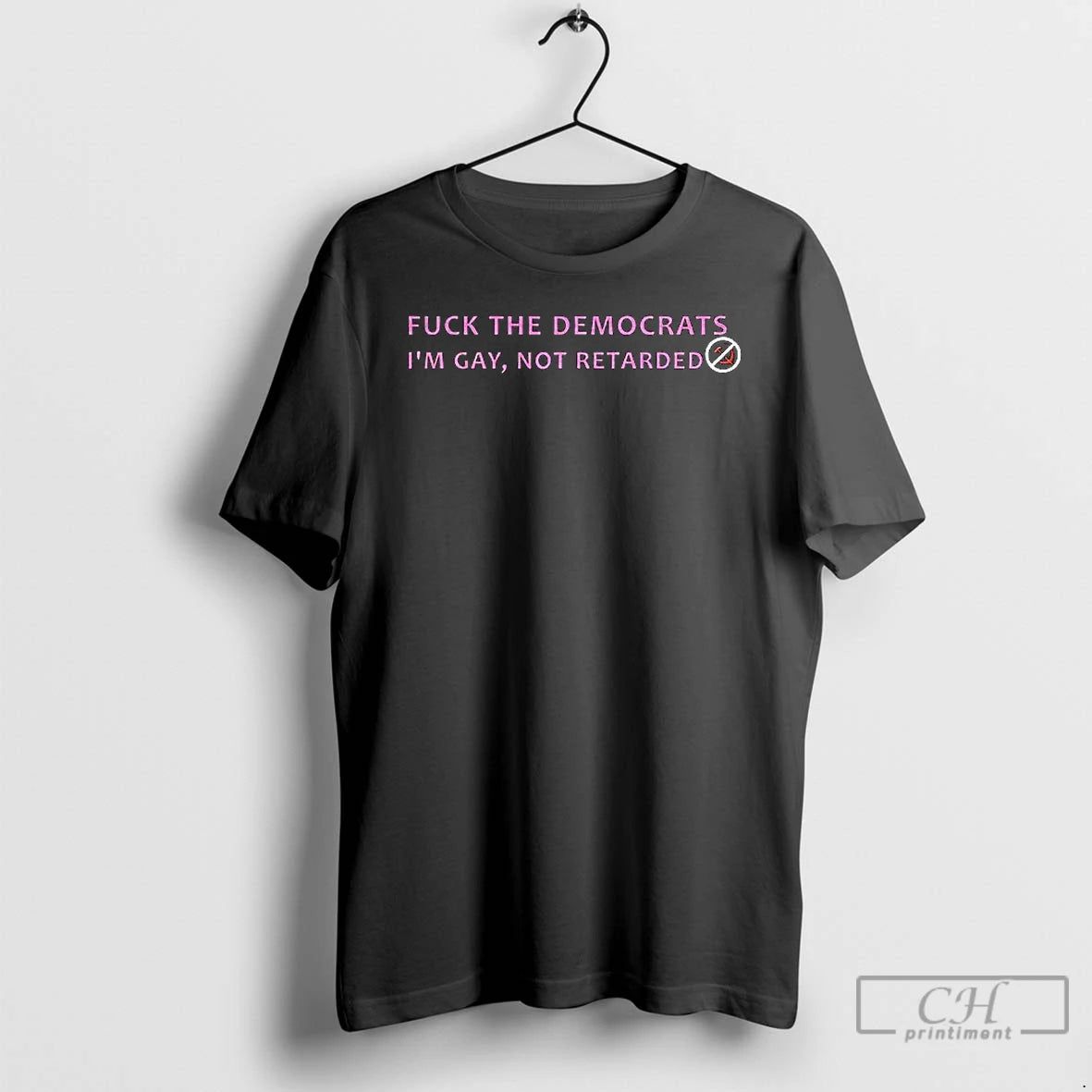 Premium Fuck The Democrats Im Gay Not Retarded T Shirts Hoodie Sweatshirt | PurePodTees.com