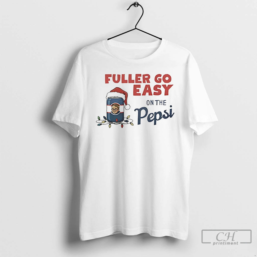 Premium Fuller Go Easy On The Pepsi Christmas T Shirts Hoodie Sweatshirt | PurePodTees.com