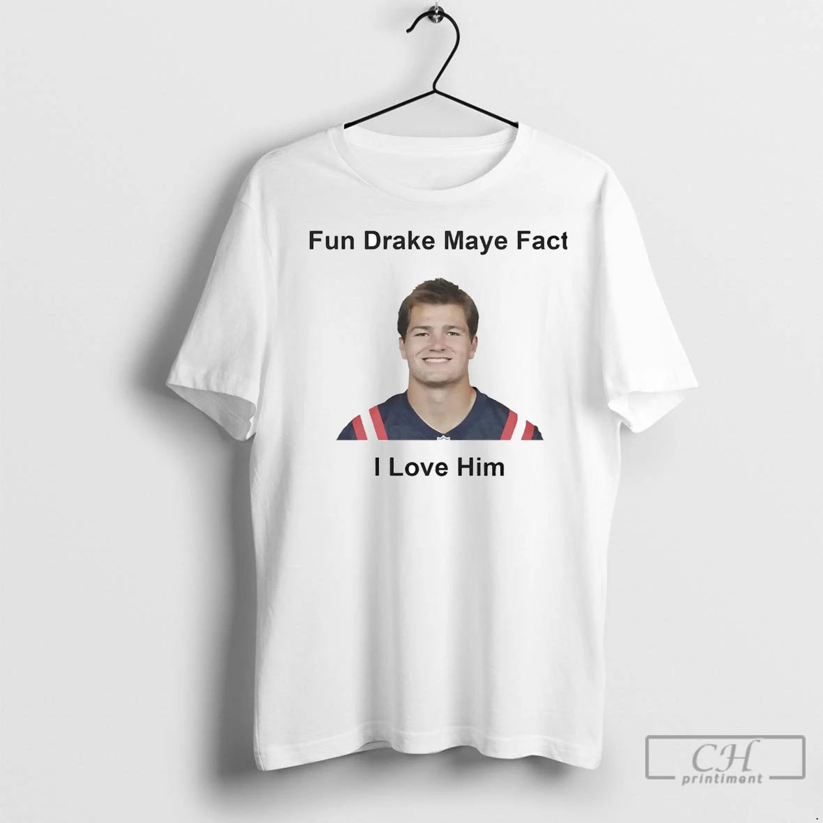 Premium Fun Drake Maye Fact I Love Him Shirt Hoodie Sweatshirt | PurePodTees.com