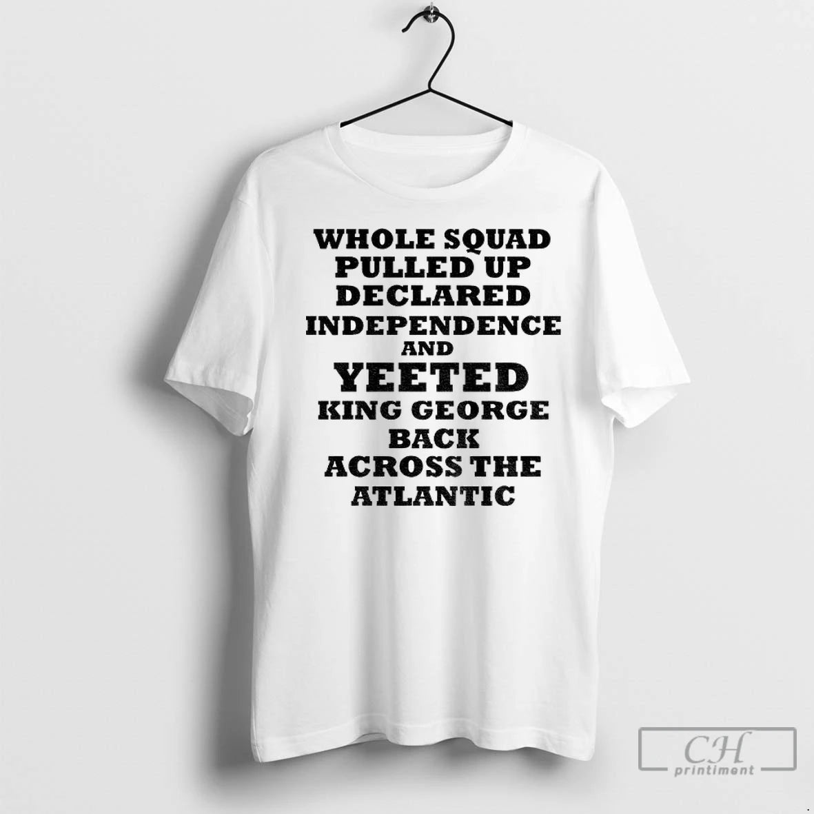 Premium George Washington Whole Squad Pulled Up Declared Independence And Yeeted King George Shirt Hoodie Sweatshirt