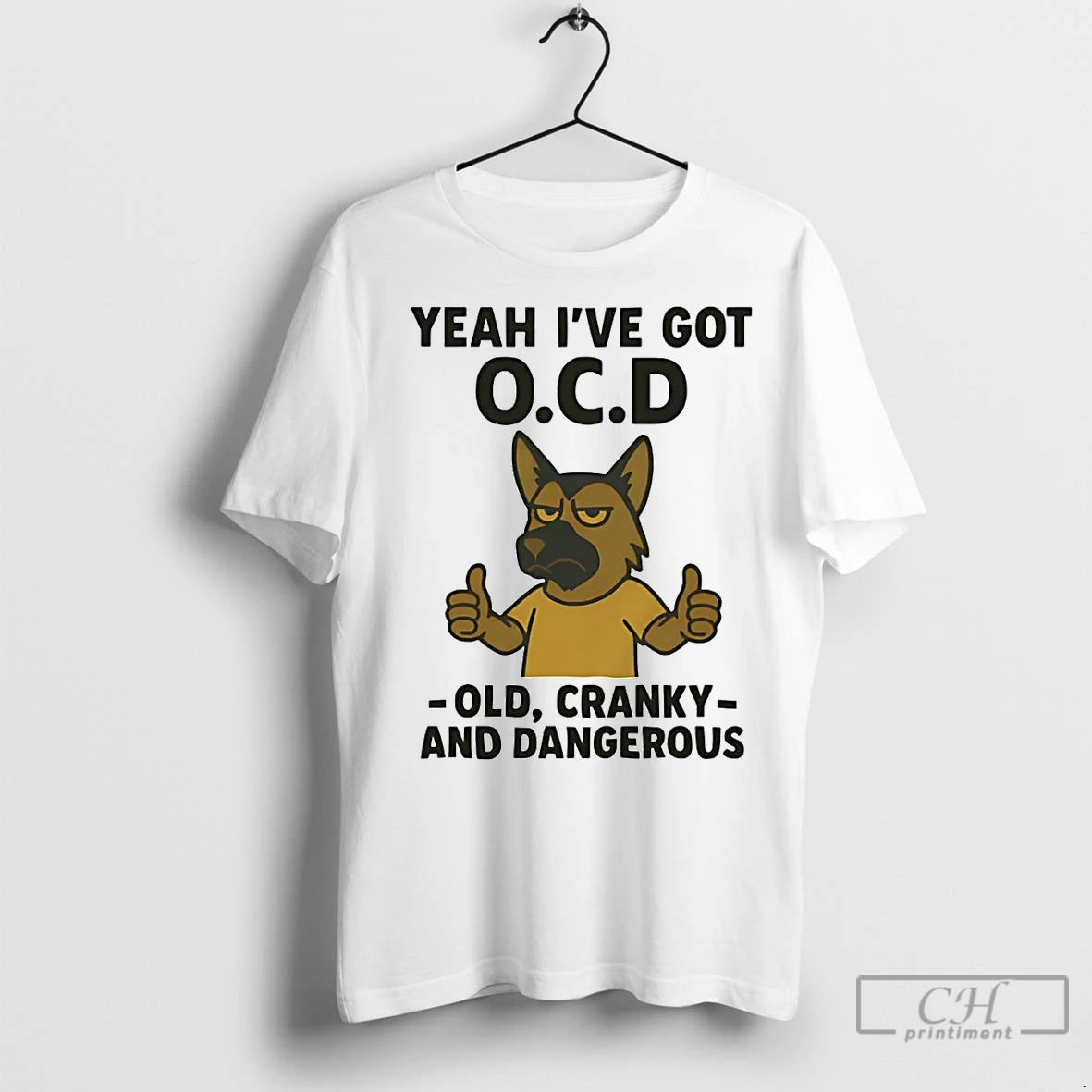 Premium German Shepherd Yeah Ive Got Ocd Old Cranky And Dangerous Shirt Hoodie Sweatshirt | PurePodTees.com