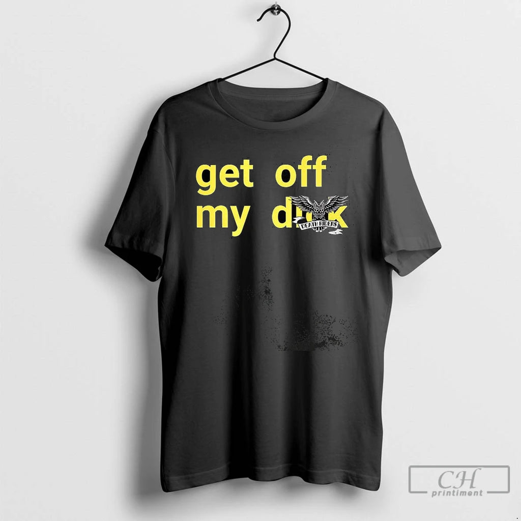 Premium Get Off My Death Riders Shirt Hoodie Sweatshirt | PurePodTees.com