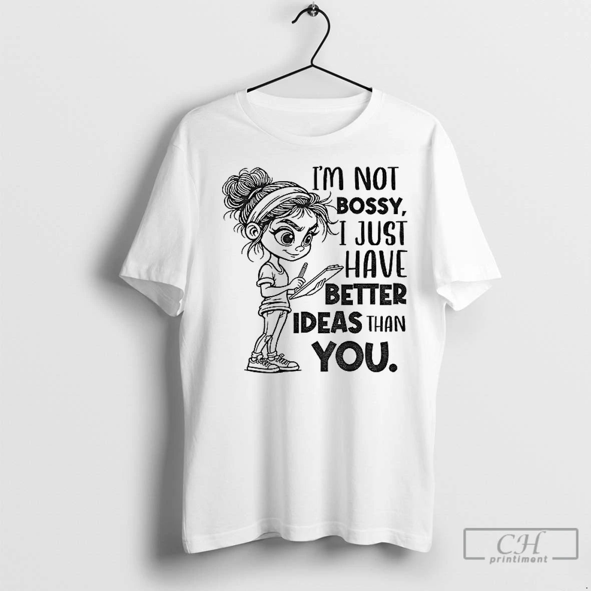 Premium Girl Im Not Bossy I Just Have Better Ideas Than You Shirt Hoodie Sweatshirt | PurePodTees.com