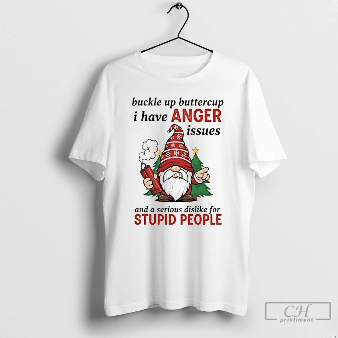 Premium Gnome Christmas Buckle Up Buttercup I Have Anger Issues And A Serious Dislike For Shirt Hoodie Sweatshirt