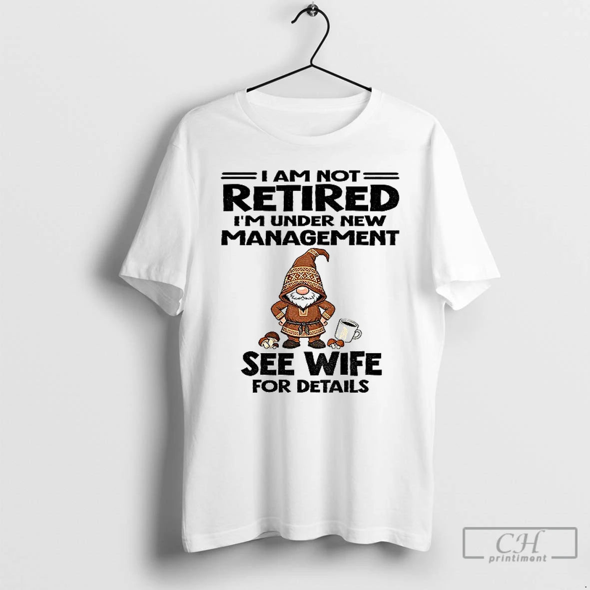 Premium Gnome I Am Not Retired Im Under New Management See Wife For Details Christmas Shirt Hoodie Sweatshirt