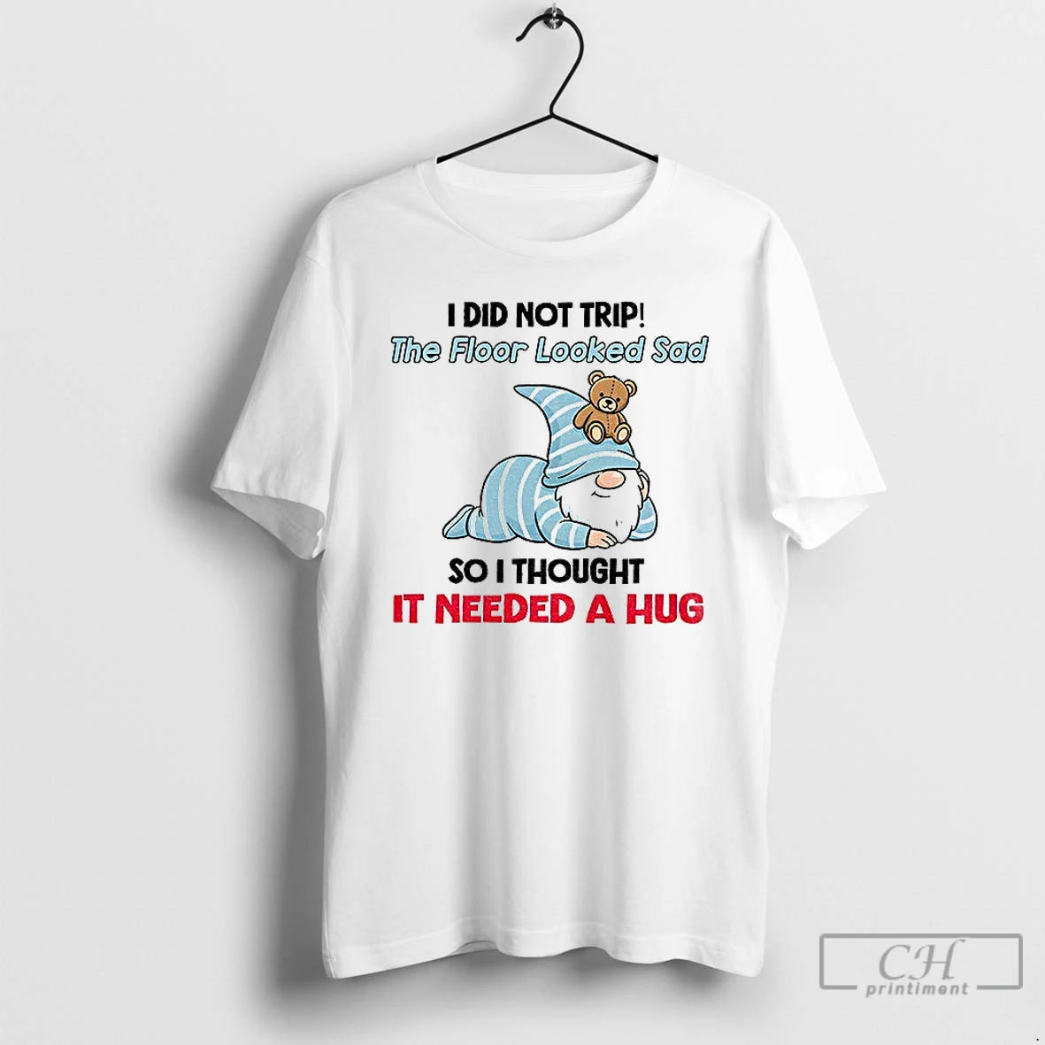 Premium Gnome I Did Not Trip The Floor Looked Sad So I Thought It Needed Shirt Hoodie Sweatshirt | PurePodTees.com