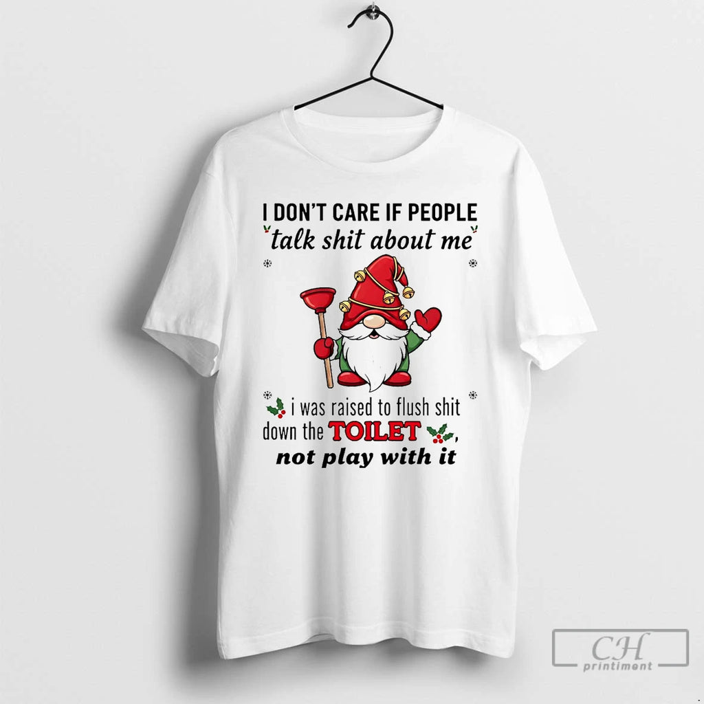 Premium Gnome I Dont Care If People Talk Shit About Me Christmas T Shirts Hoodie Sweatshirt | PurePodTees.com
