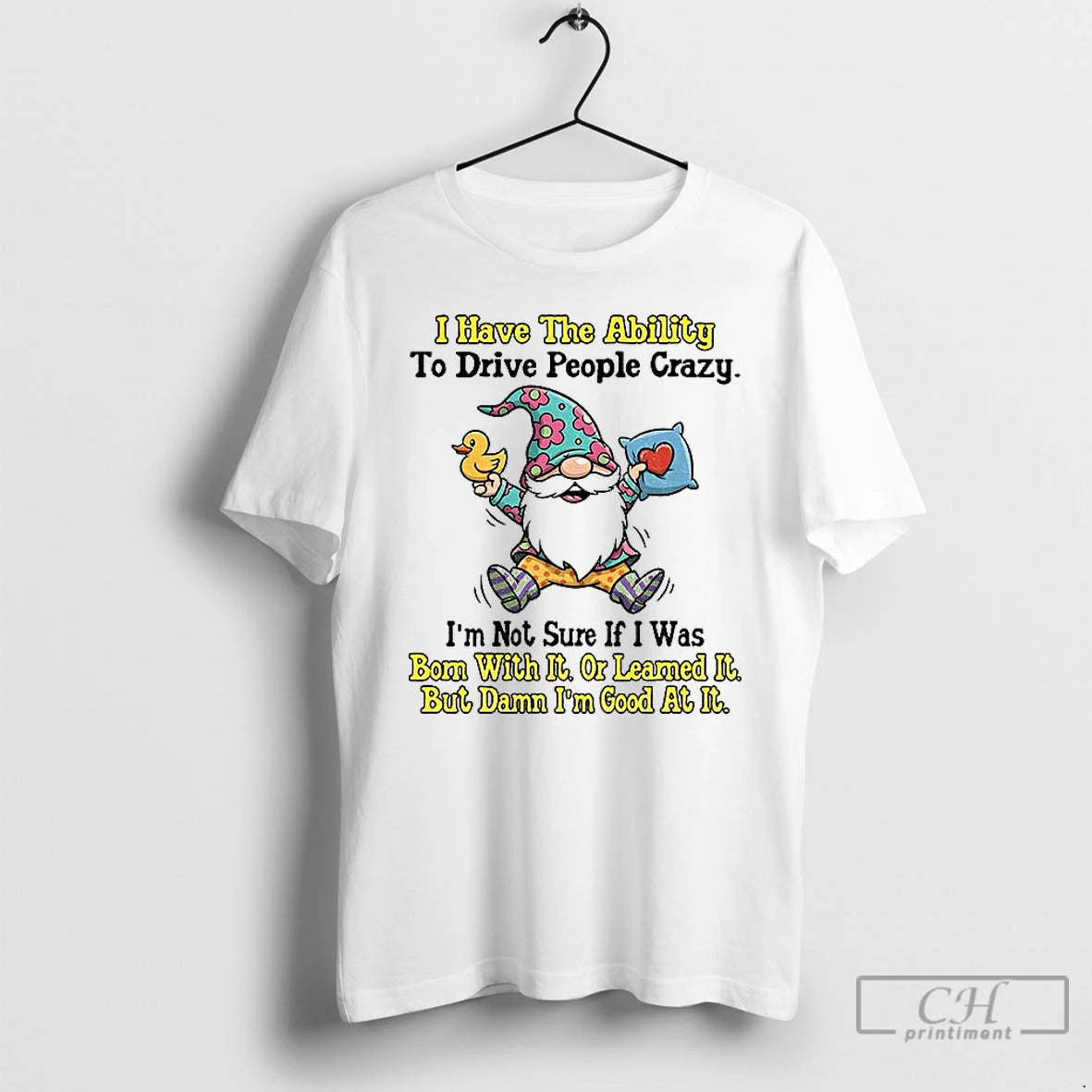 Premium Gnome I Have The Ability To Drive People Crazy Im Not Sure If Shirt Hoodie Sweatshirt | PurePodTees.com