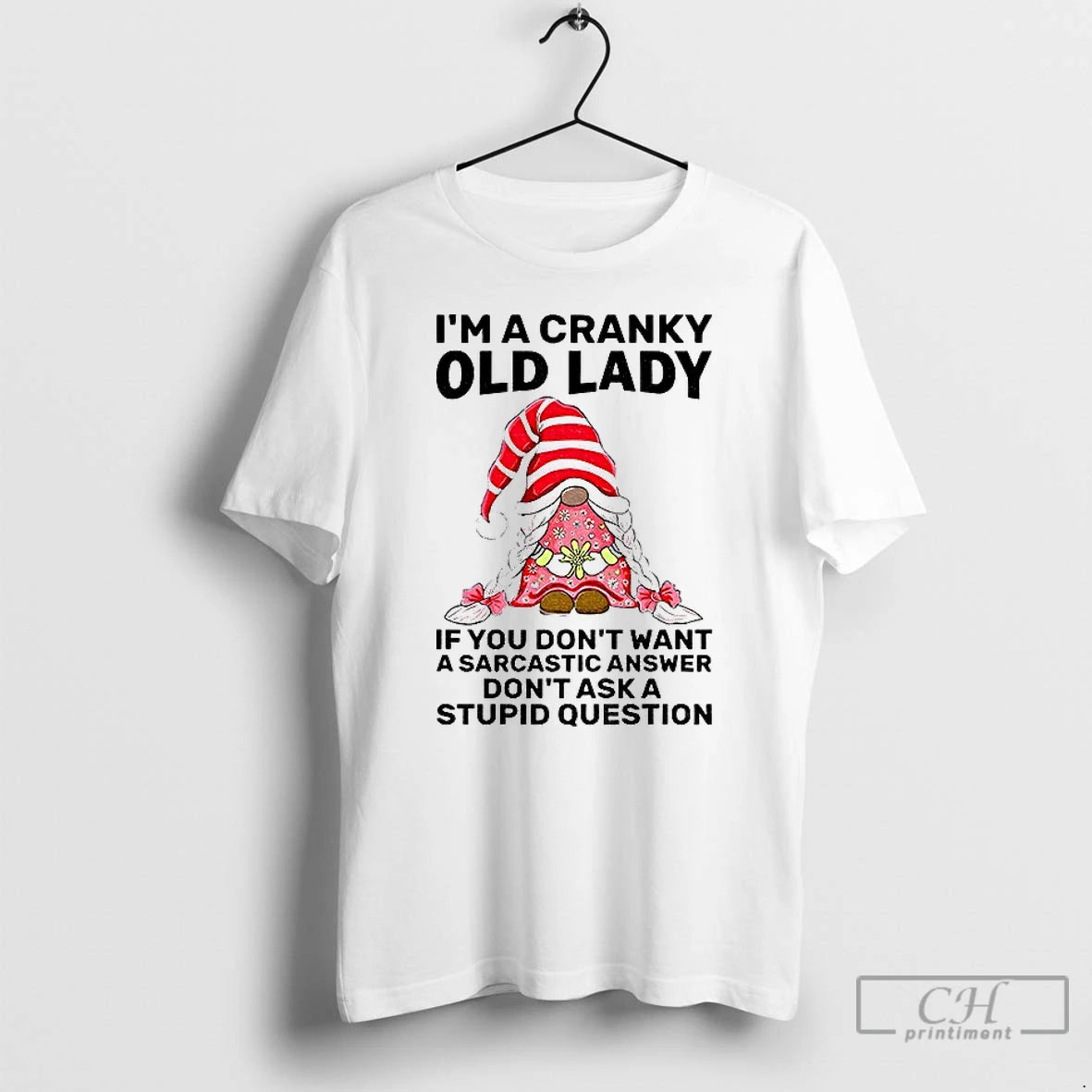 Premium Gnome Im A Cranky Old Lady If You Dont Want A Sarcastic Answer Dont Shirt Hoodie Sweatshirt | PurePodTees.com