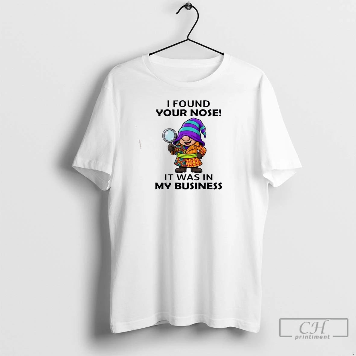 Premium Gnomes I Found Your Nose It Was In My Business Shirt Hoodie Sweatshirt | PurePodTees.com
