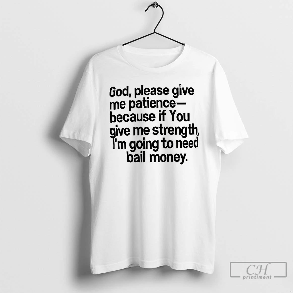 Premium God Please Give Me Patience Because If You Give Me Strength T Shirts Hoodie Sweatshirt | PurePodTees.com