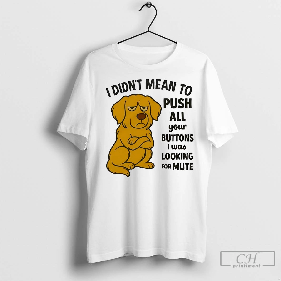 Premium Golden Retriever I Didnt Mean To Push All Your Buttons Looking Mute Shirt Hoodie Sweatshirt | PurePodTees.com