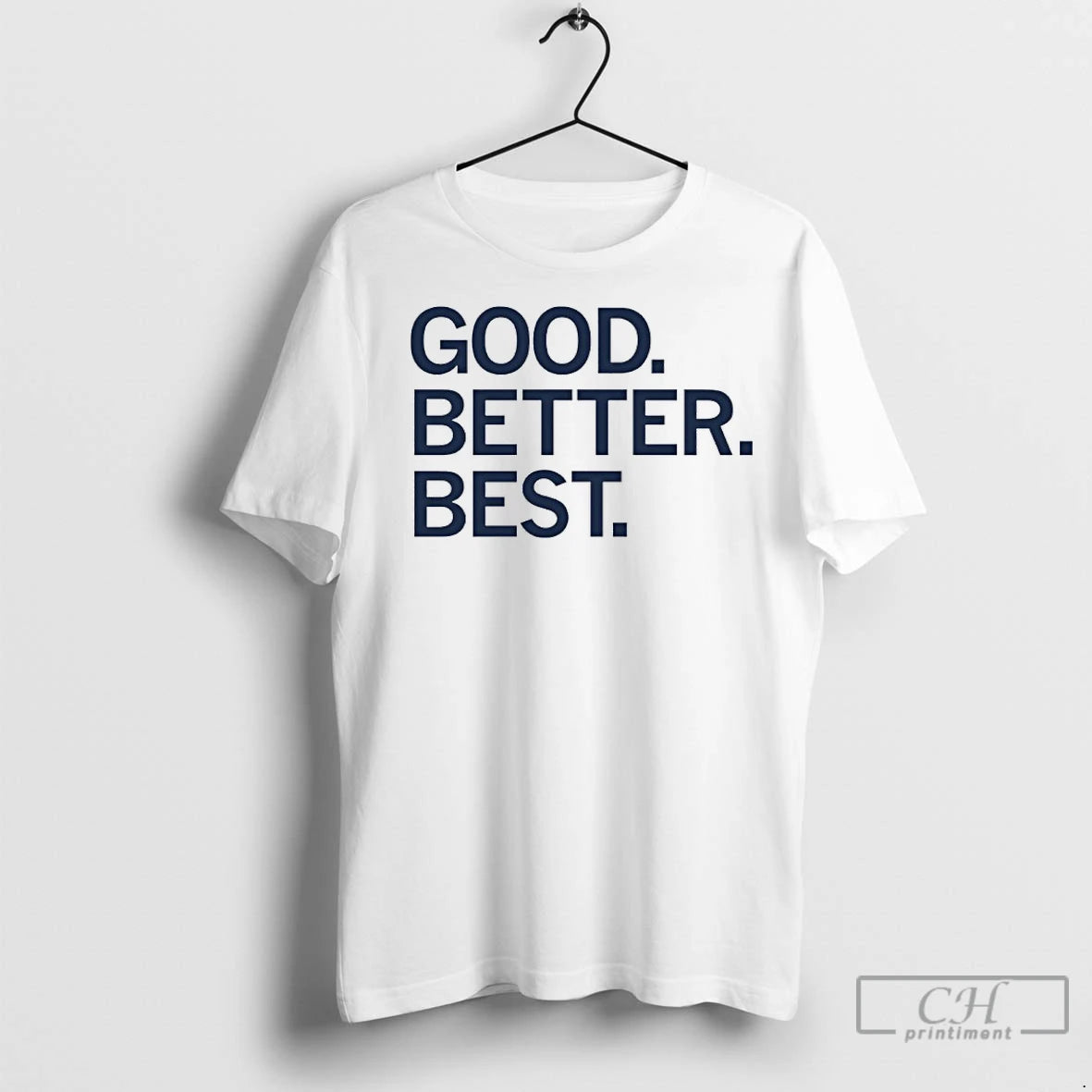 Premium Good Better Best Shirt Hoodie Sweatshirt | PurePodTees.com
