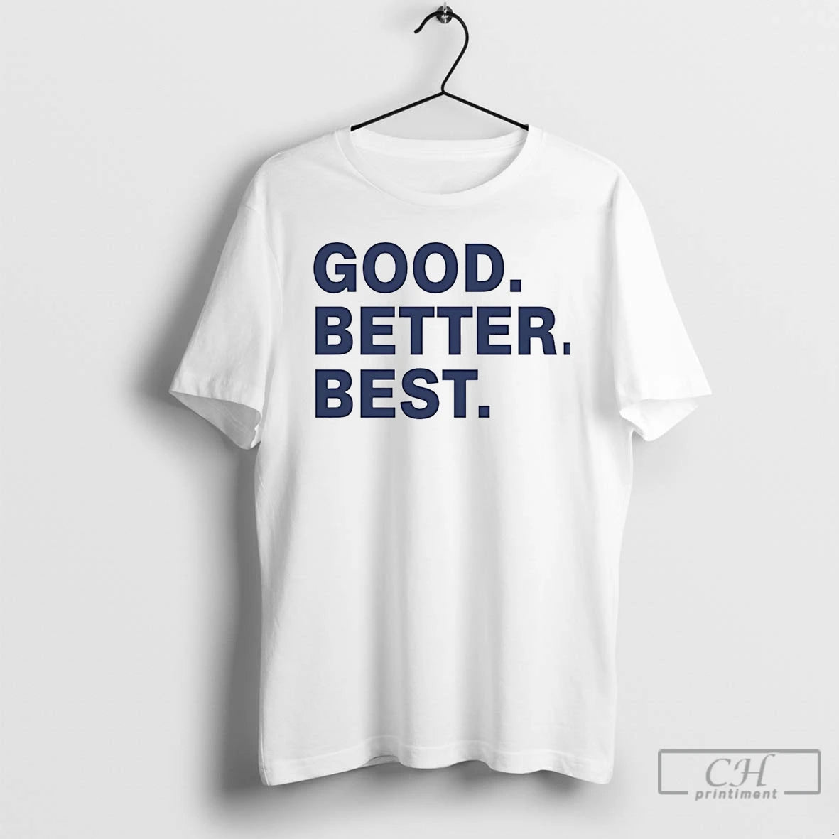 Premium Good Better Best T Shirts Hoodie Sweatshirt | PurePodTees.com
