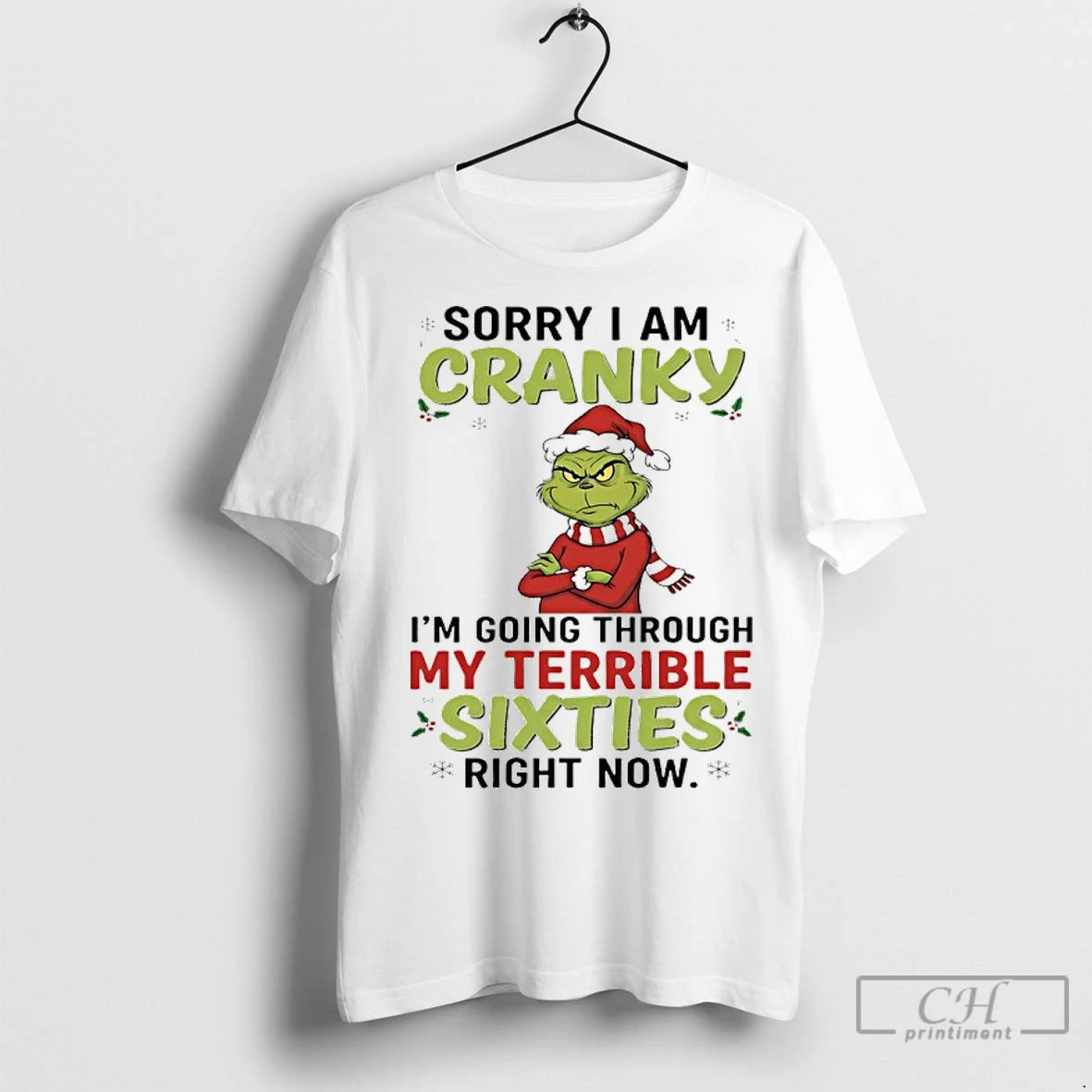 Premium Grinch Christmas 2025 Sorry I Am Cranky Im Going Through My Terrible Sixties Right Shirt Hoodie Sweatshirt