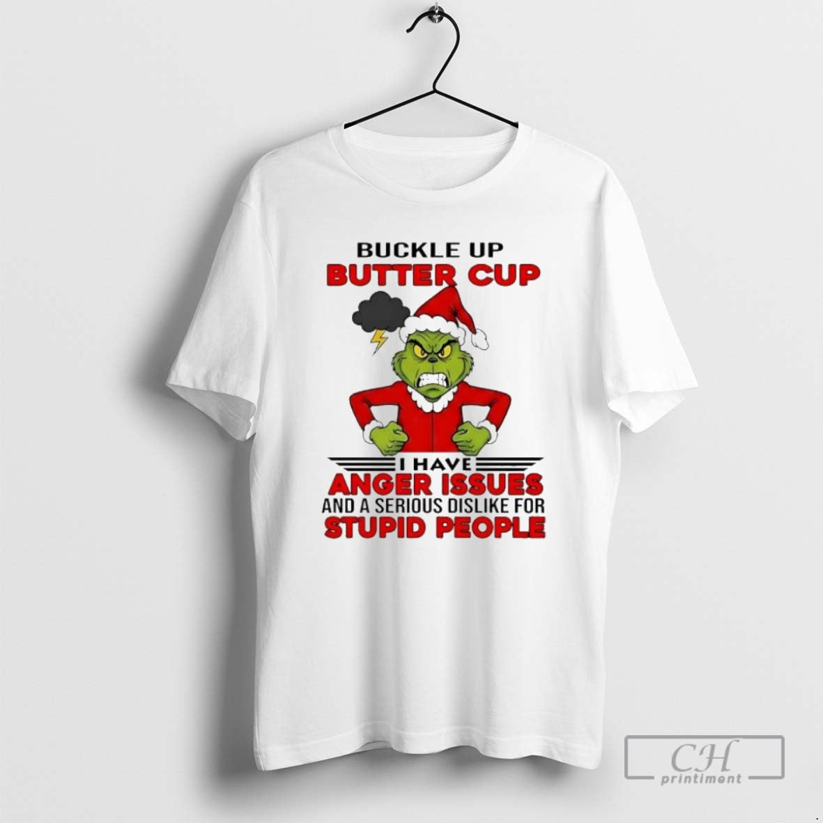 Premium Grinch Christmas Buckle Up Butter Cup I Have Anger Issues And A Serious Dislike Shirt Hoodie Sweatshirt