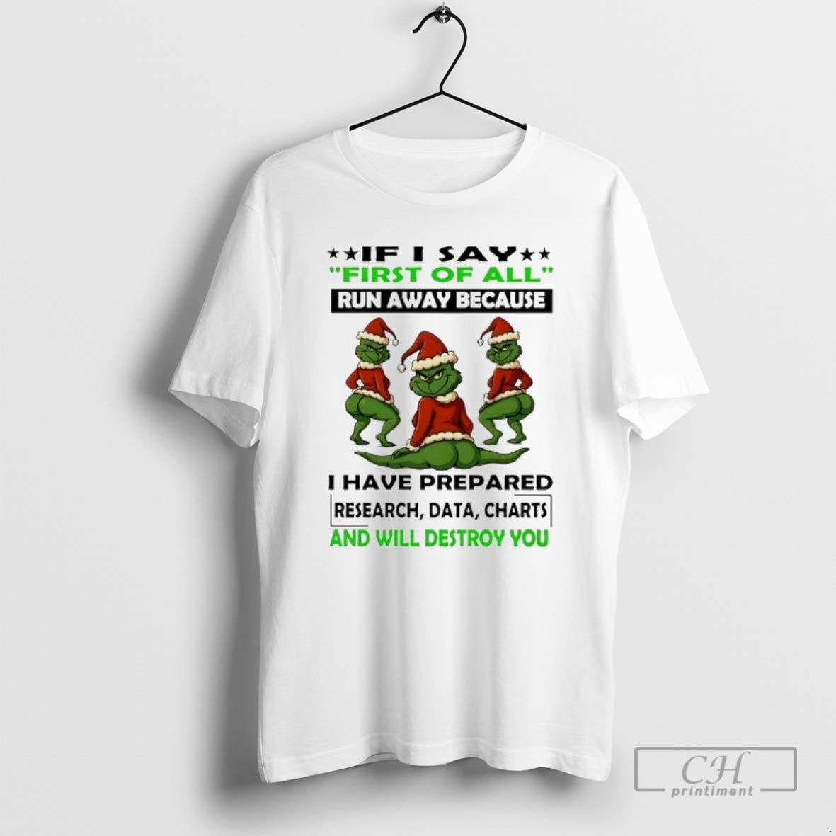 Premium Grinch Christmas First Of All Run Away Because I Have Prepared Research Data Charts Shirt Hoodie Sweatshirt