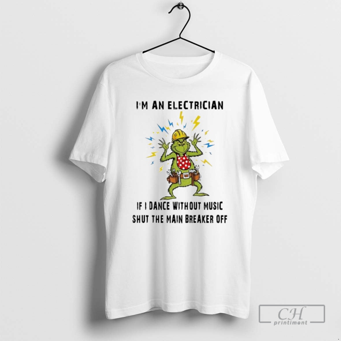 Premium Grinch Christmas Im An Electrician If I Dance Without Music Shut The Main Breaker Shirt Hoodie Sweatshirt