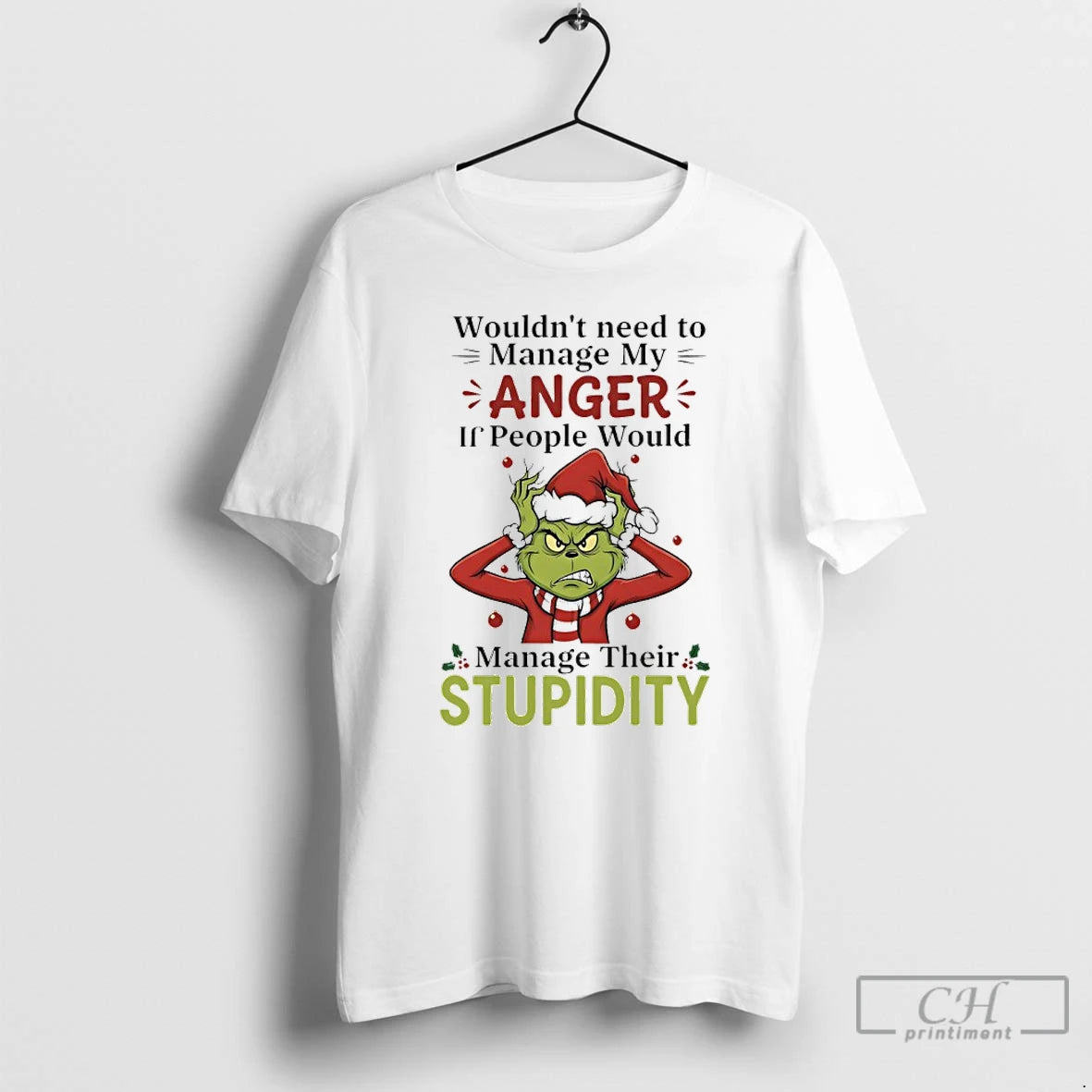 Premium Grinch Christmas Santa Wouldnt Need To Manage My Anger If People Would Manage Their Shirt Hoodie Sweatshirt