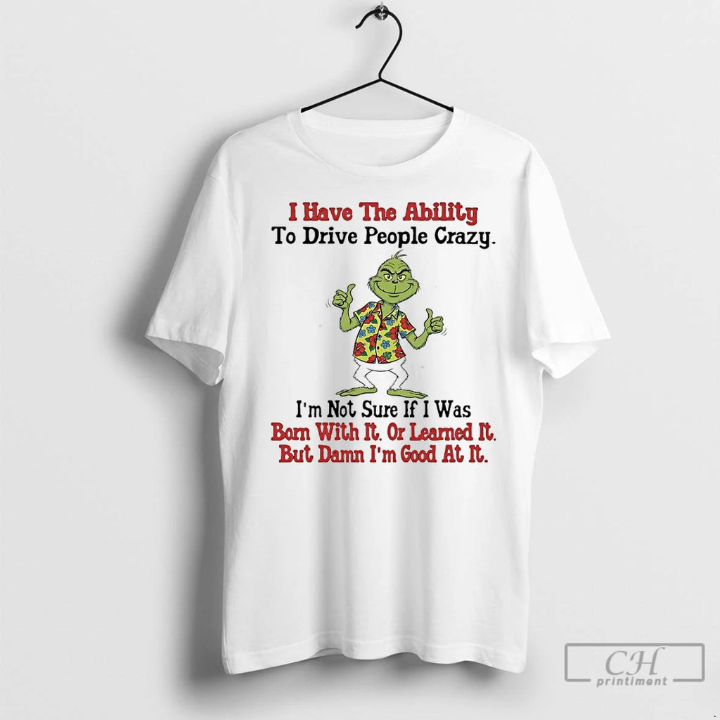 Premium Grinch Hawaii Christmas I Have The Ability To Drive People Crazy Im Not Sure Shirt Hoodie Sweatshirt