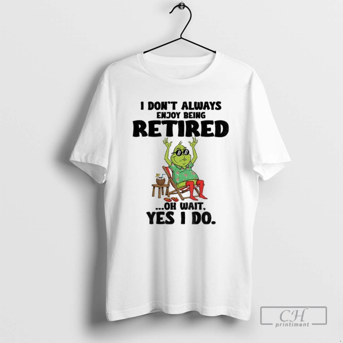 Premium Grinch I Dont Always Enjoy Being Retired Oh Wait Yes I Do Christmas Shirt Hoodie Sweatshirt | PurePodTees.com