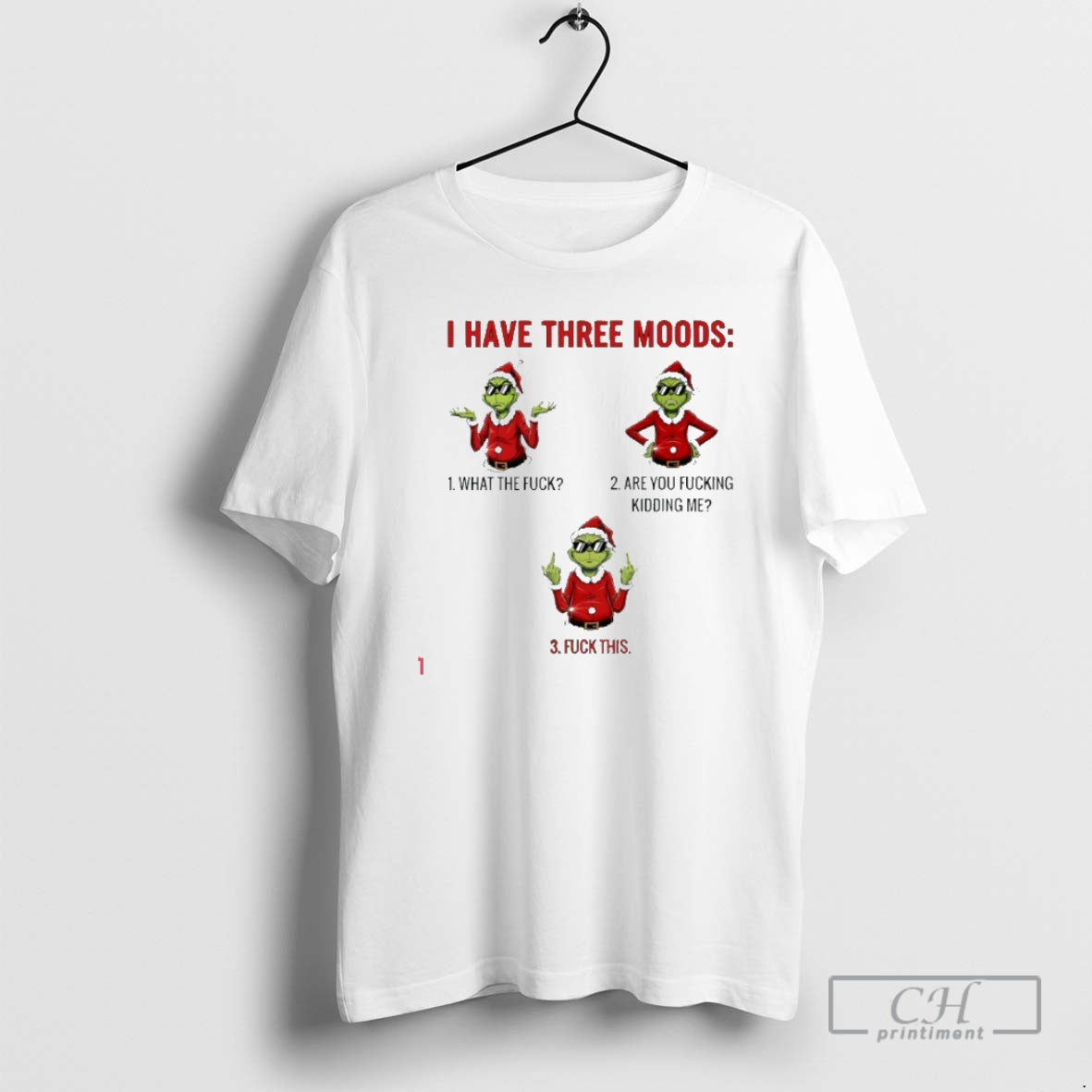 Premium Grinch I Have Three Moods What The Fuck Are You Fucking Kidding Me Shirt Hoodie Sweatshirt | PurePodTees.com