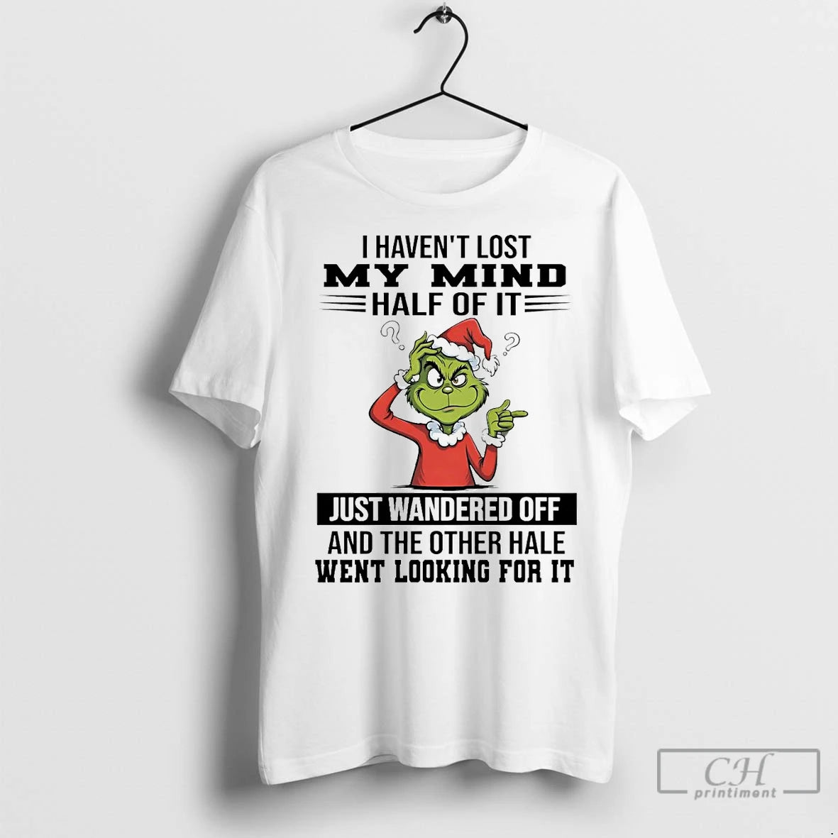 Premium Grinch I Havent Lost My Mind Half Of It Just Wandered Off Christmas Shirt Hoodie Sweatshirt | PurePodTees.com