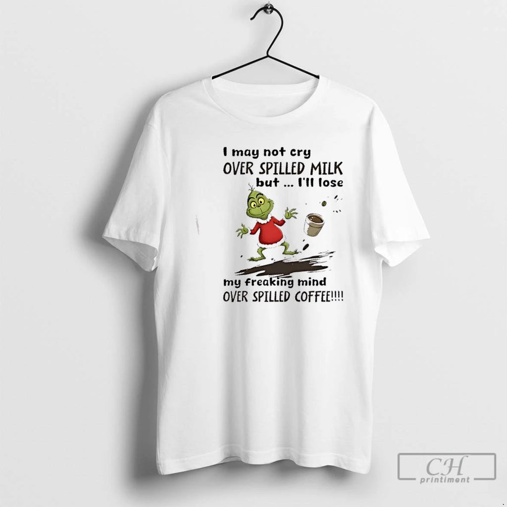 Premium Grinch I May Not Cry Over Spilled Milk But Ill Lose My Freaking Mind Shirt Hoodie Sweatshirt | PurePodTees.com