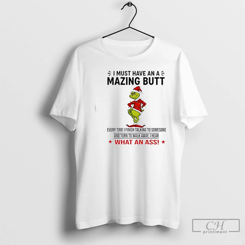 Premium Grinch I Must Have An A Mazing Butt I Hear What An Ass Christmas Shirt Hoodie Sweatshirt | PurePodTees.com