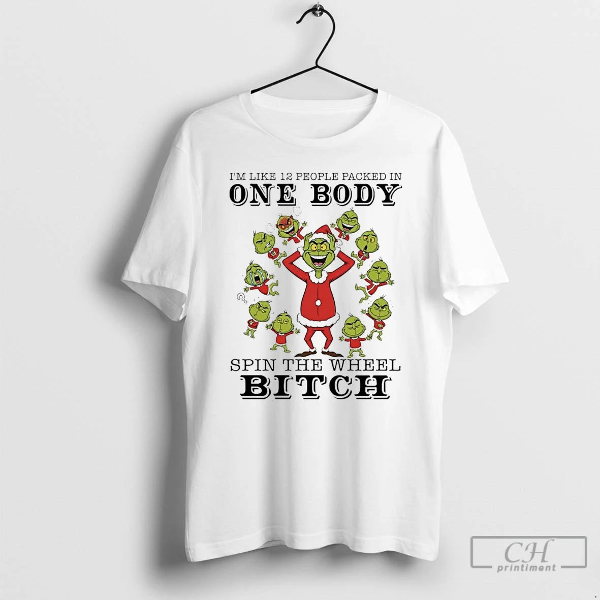 Premium Grinch Im Like 12 People Packed In One Body Spin The Wheel Bitch Shirt Hoodie Sweatshirt | PurePodTees.com