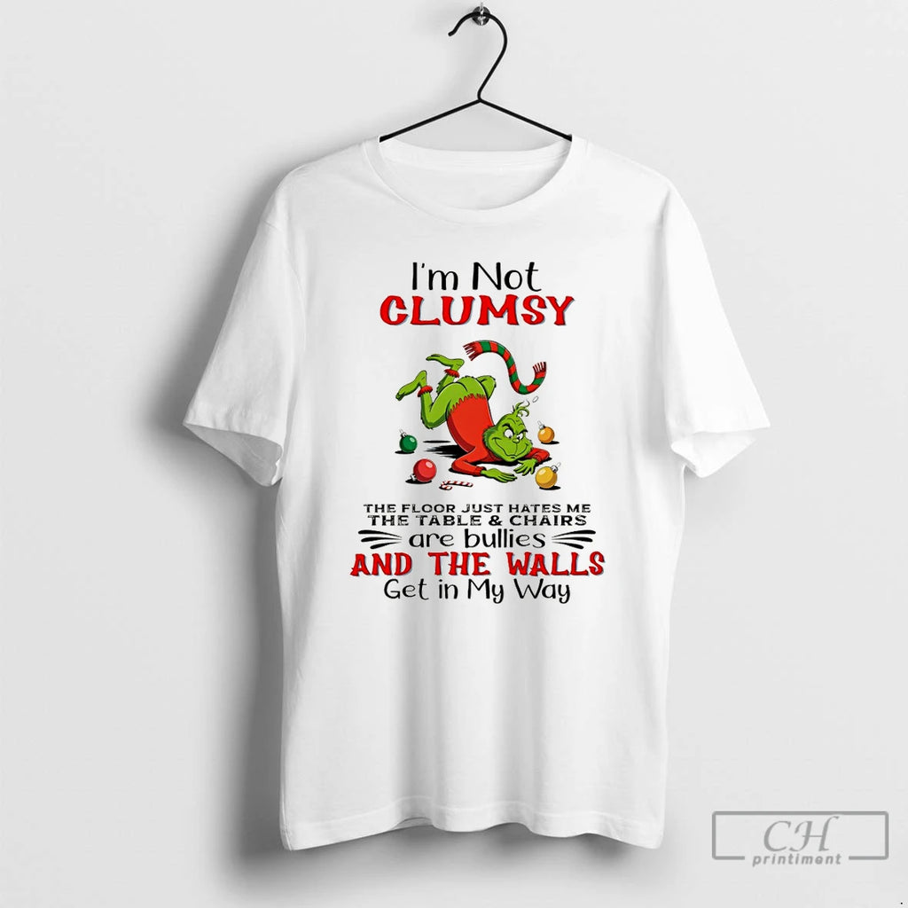 Premium Grinch Im Not Clumsy The Floor Just Hates Me The Table And Chairs Are Shirt Hoodie Sweatshirt | PurePodTees.com