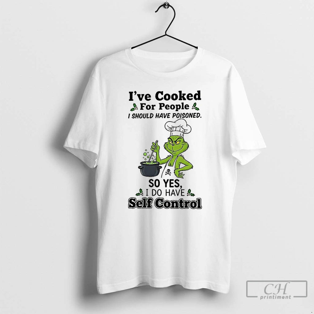 Premium Grinch Ive Cooked For People I Should Have Poisoned T Shirts Hoodie Sweatshirt | PurePodTees.com