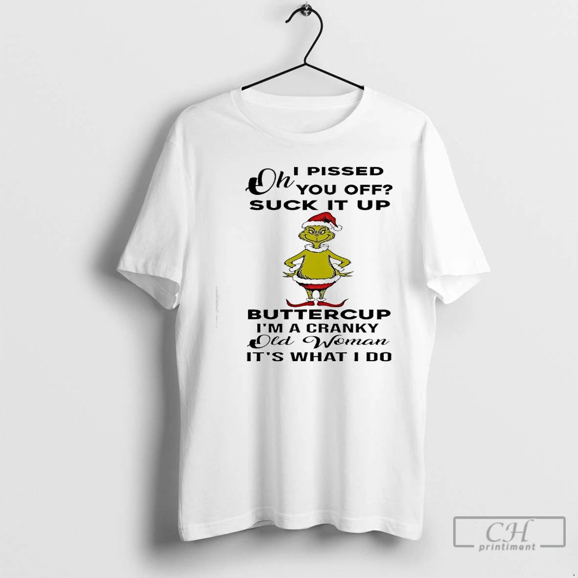 Premium Grinch Oh I Pissed You Off Suck It Up Buttercup Im A Cranky Old Shirt Hoodie Sweatshirt | PurePodTees.com