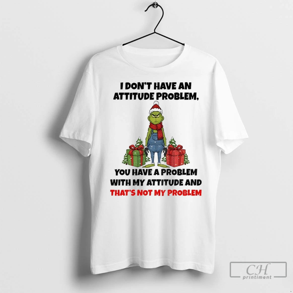 Premium Grinch Santa Claus I Dont Have An Attitude Problem You Have A Problem With Shirt Hoodie Sweatshirt | PurePodTees.com