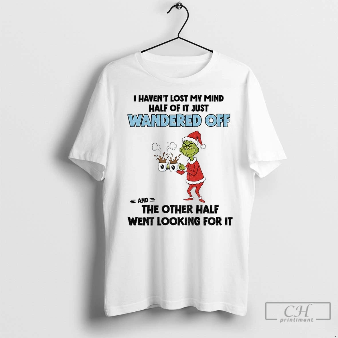 Premium Grinch Santa Claus I Havent Lost My Mind Half Of It Just Wandered Off Shirt Hoodie Sweatshirt | PurePodTees.com