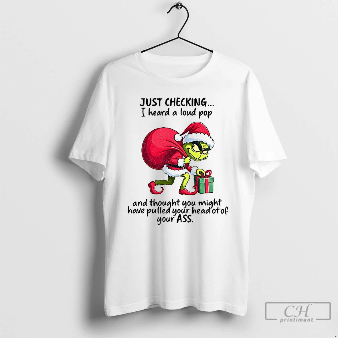 Premium Grinch Santa Claus Just Checking I Heard A Loud Pop And Thought You Might Shirt Hoodie Sweatshirt | PurePodTees.com