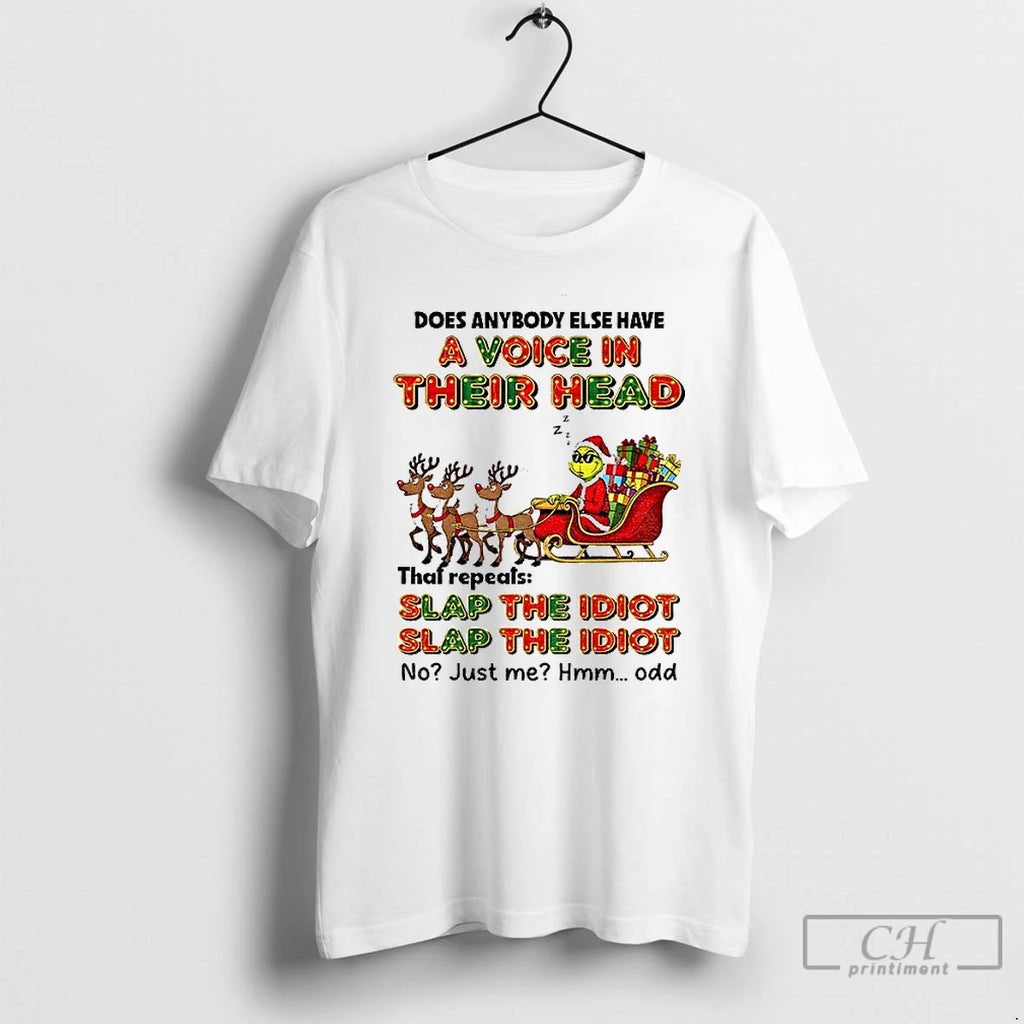 Premium Grinch Santa Does Anybody Else Have A Voice In Their Head Slap The Idiot Shirt Hoodie Sweatshirt | PurePodTees.com