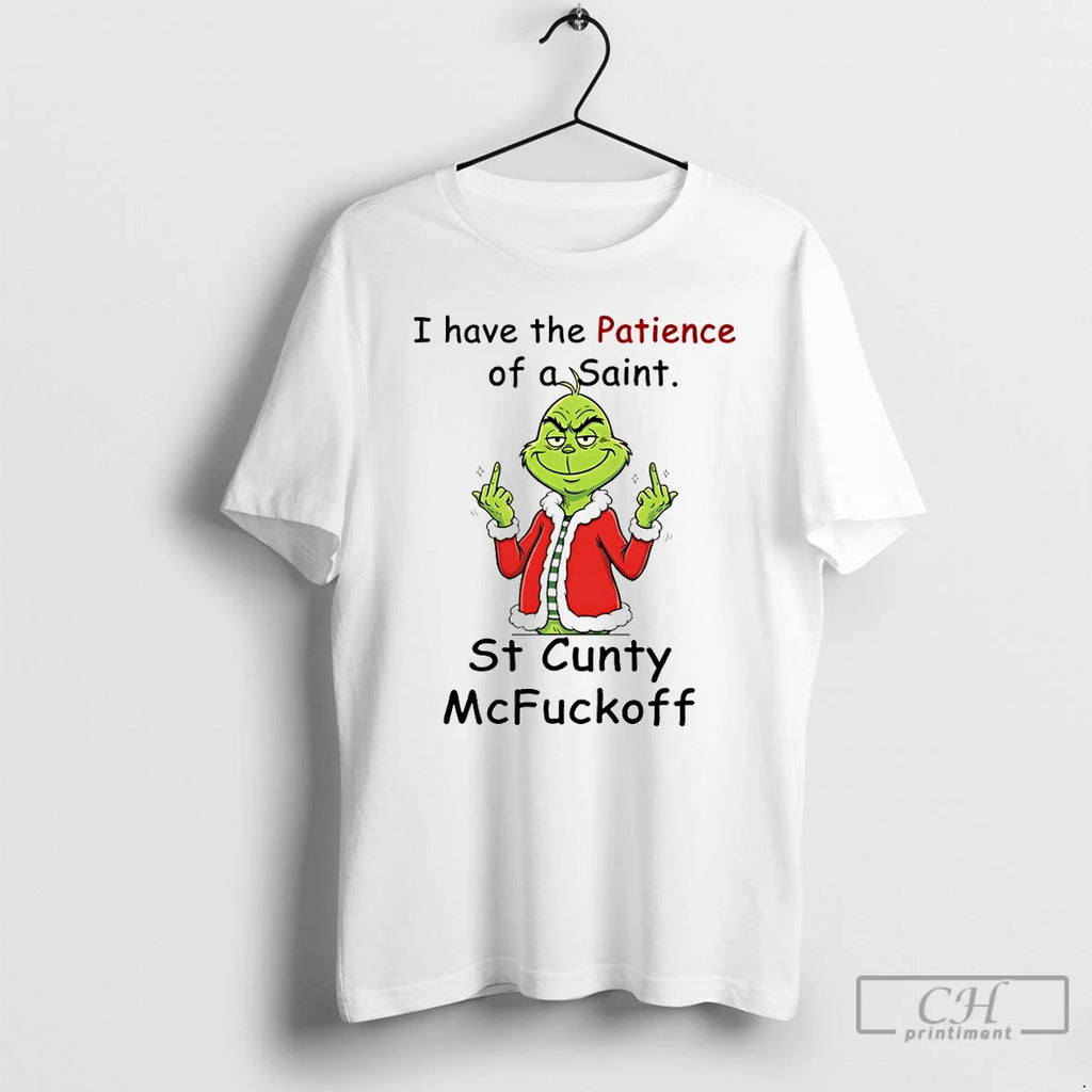 Premium Grinch Santa Hat I Have The Patience Of The Saint St Cunty Mcfuckoff Merry Shirt Hoodie Sweatshirt | PurePodTees.com